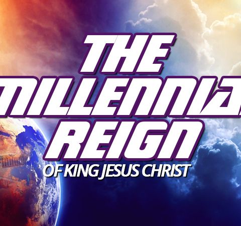NTEB RADIO BIBLE STUDY: Everything You've Ever Wanted To Know About What Life Will Be Like During The Millennial Reign Of King Jesus Christ