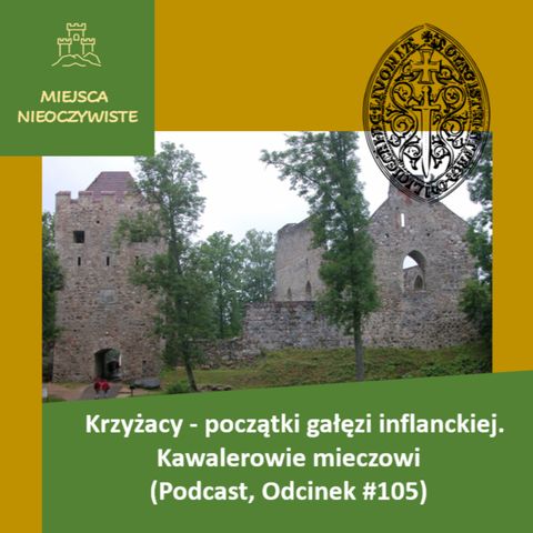 Krzyżacy - początki gałęzi inflanckiej. Kawalerowie mieczowi (Podcast, Odcinek #105)