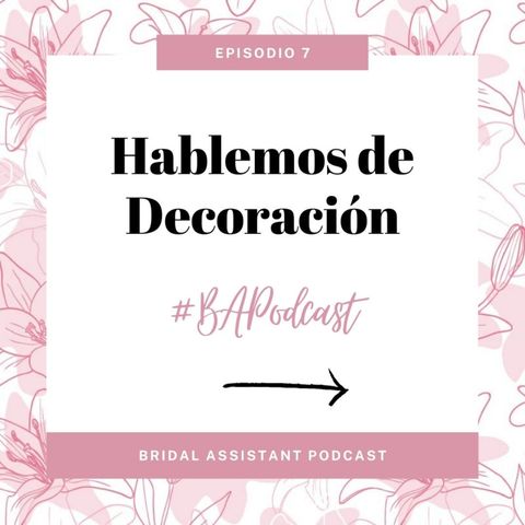 Bridal Assistant Podcast - Hablemos de Decoración