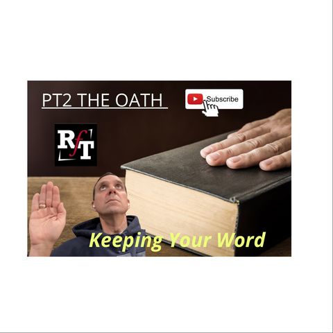 PT2-Importance Of Keeping An OATH Your Word - 2:17:21, 9.33 AM