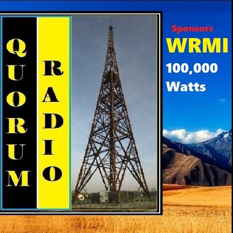 QUORUM RADIO 04-05-24 9,00 PM Eastern Time wrmi