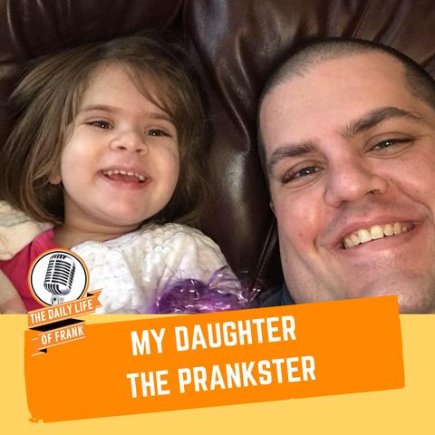 Episode 61: My Daughter the Prankster
