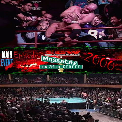 Episode 27: ECW Massacre on 34th Street 2000
