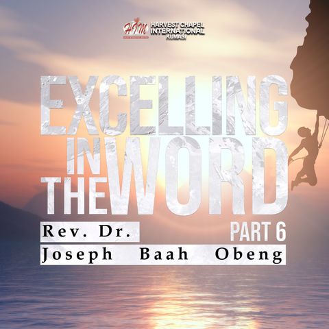Excelling in the Word - Part 6