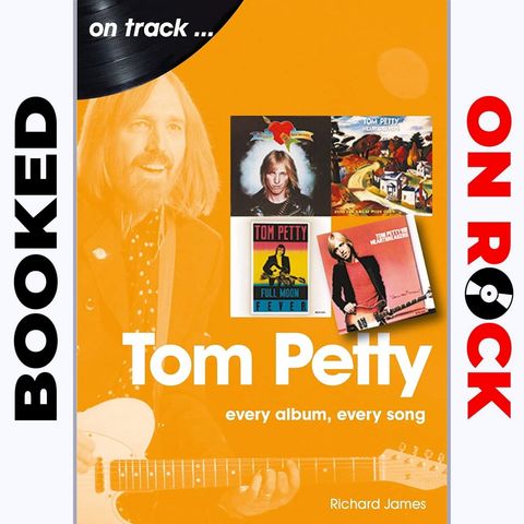 "Tom Petty: Every Album, Every Song"/Richard James [Episode 17]