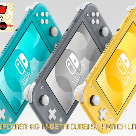 Nerdcast #6: I nostri dubbi su Switch Lite