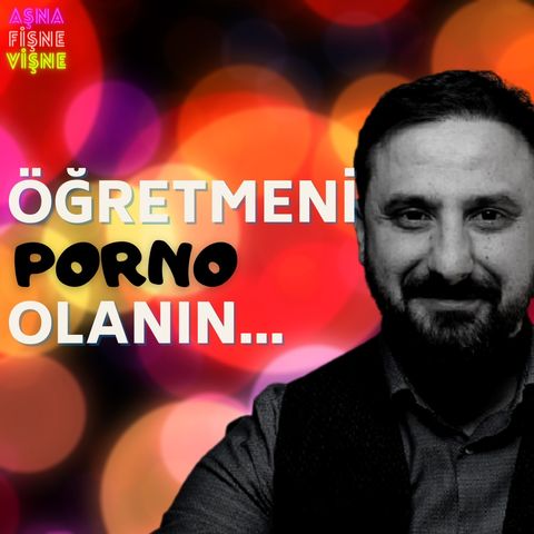 Öğretmeni Porno Olanın... - Klinik Psikolog Eren Murat Dinçer