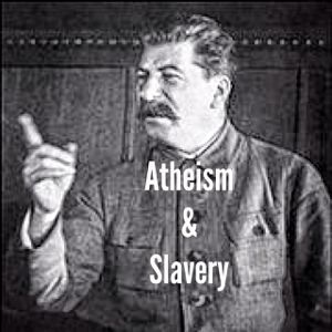 Atheism & Slavery