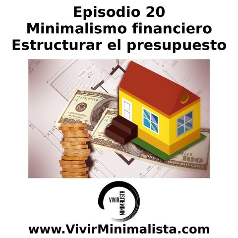 Episodio 20: Minimalismo financiero - Estructurar el presupuesto