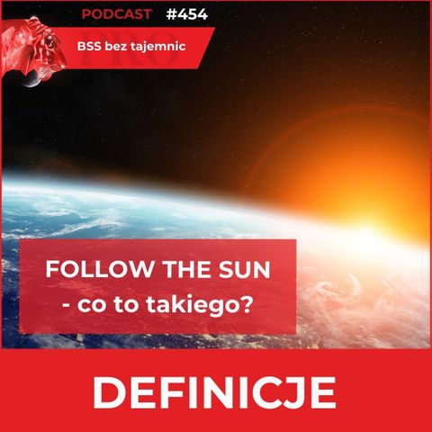 #454 Follow the sun – czym jest i co oznacza dla branży BSS?