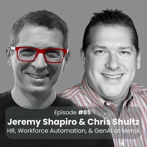 HR, Workforce Automation, and GenAI at Merck: Jeremy Shapiro & Chris Shultz