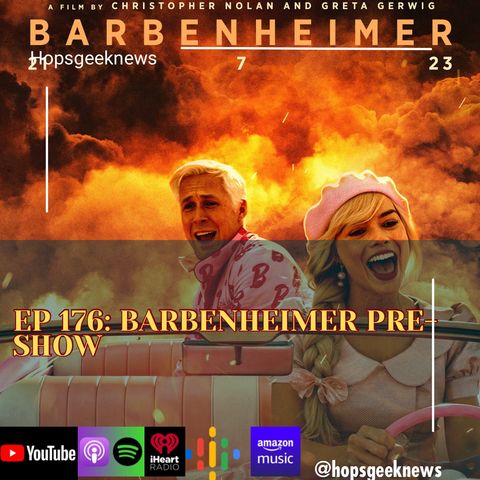 EP: 176 The Barbenheimer Pre-Show