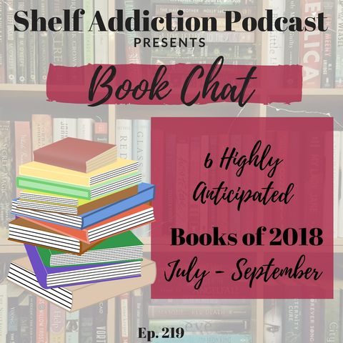 219: 6 Highly Anticipated Books of 2018 Q3 | Book Chat