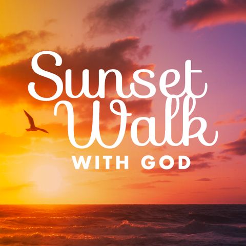 Sunset Walk With God