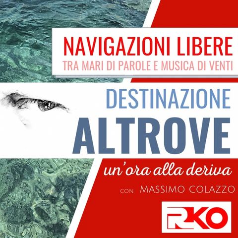 DESTINAZIONE ALTROVE #09 - un'ora alla deriva con Massimo Colazzo - 12/05/21