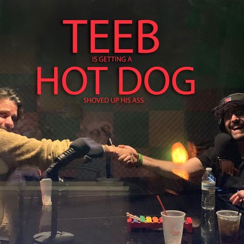 Breaking News: Teeb agrees to take hot dog up the bum
