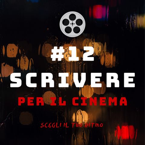 #12 - Scrivere per il cinema
