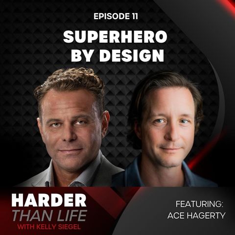 11: Superhero By Design - w/ Ace Hagerty