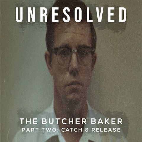 The Butcher Baker (Part Two: Catch & Release)