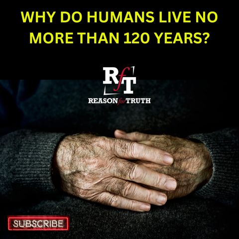 Why Do Humans Live No More Than 120 Years? - 3:8:23, 4.06 PM