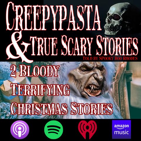 Creepypasta and Scary Stories Two Bloody Terrifying Christmas Stories
