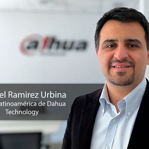 SAMUEL RAMIREZ URBINA ES NUEVO VP DE AMÉRICA LATINA EN DAHUA TECHNOLOGY