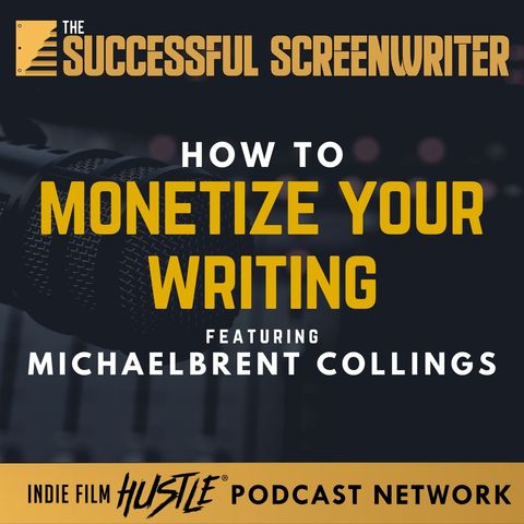Ep 143 - Monetizing Your Writing with Michaelbrent Collings