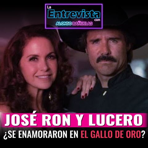 ¿JOSÉ RON Y LUCERO SE ENAMORARON? El actor cuenta todo: "Hubo mucho amor y pasión""