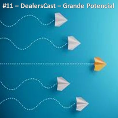 DealersCast 011  Grande Potencial