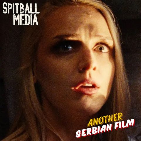 Another Serbian Film - Spitball Media Podcast 08 14 2024