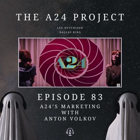 83 - A24's Marketing with Anton Volkov