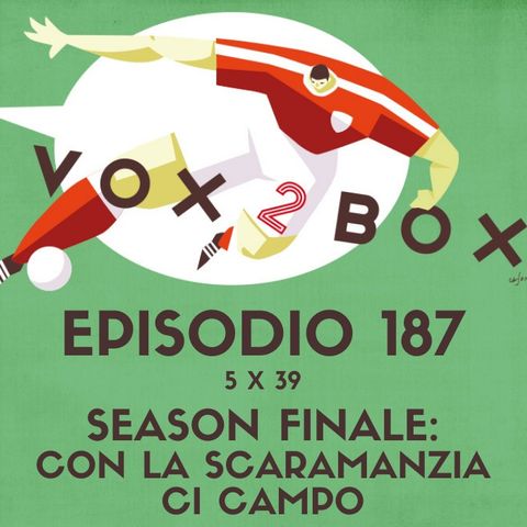 Episodio 187 (5x39) - Season Finale: Con la scaramanzia ci campo