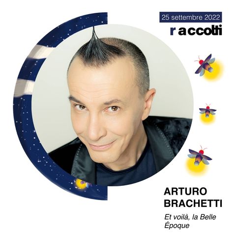 Raccolti 2022 - Arturo Brachetti "Et voilà, la Belle Époque"