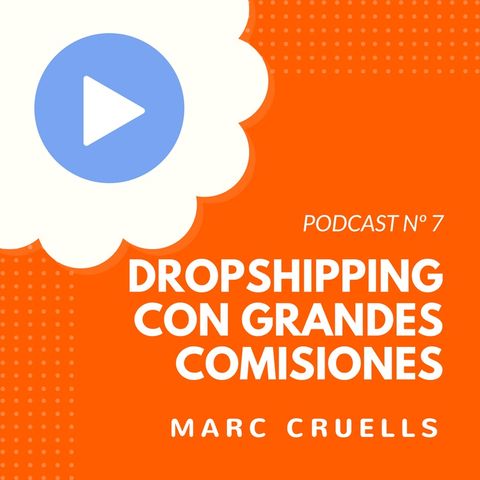Cómo hacer Dropshipping y ganar grandes comisiones, con Marc Cruells – #7 CW Podcast