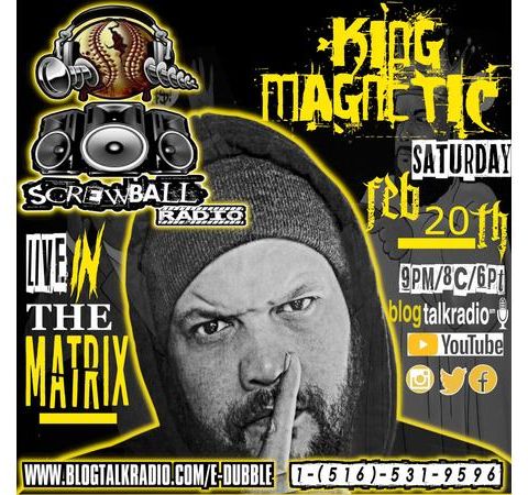 SCREWBALL RADIO- THE KING MAGNETIC EPISODE #17