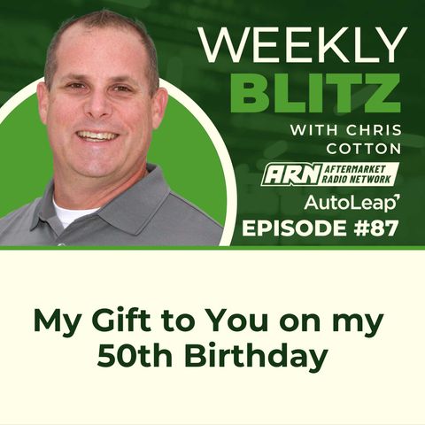 My Gift to You on my 50th Birthday - Chris Cotton Weekly Blitz