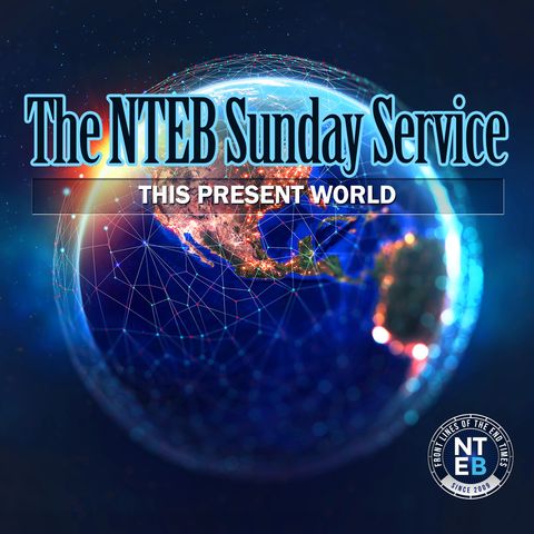 NTEB SUNDAY SERVICE: This Present World