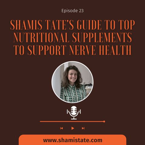 Shamis Tate's Guide to Top Nutritional Supplements to Support Nerve Health