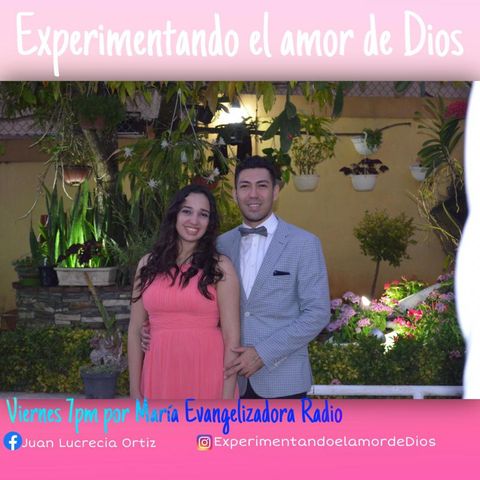 Experimentando el Amor de Dios con Juan y Lucrecia Ortiz - 03 de Junio 20
