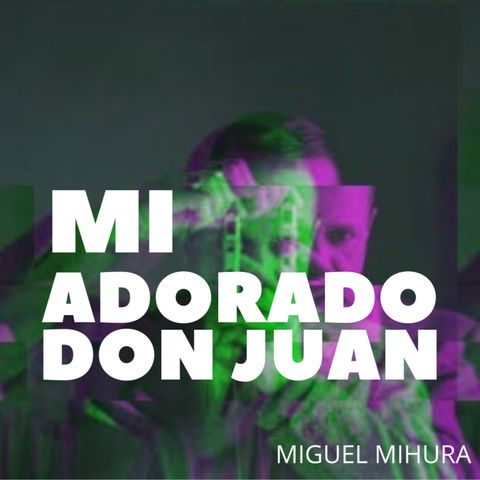 Radio Teatro: "Mi adorado Don Juan", de Miguel Mihura