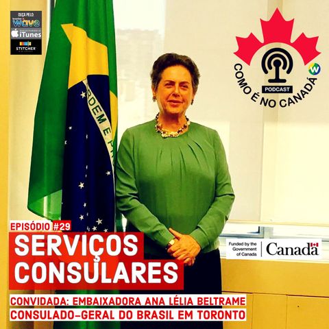 Serviços Consulares | Embaixadora Ana Lélia Beltrame | Ep.29