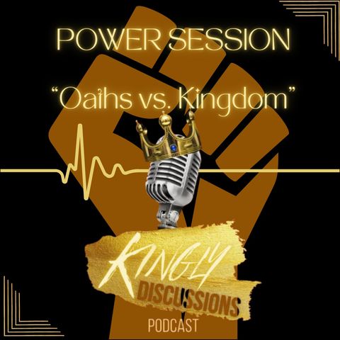 Power Session || Oaths vs Kingdom