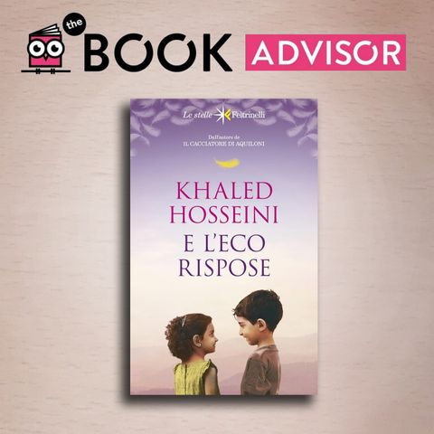 "E l'eco rispose" di Khaled Hosseini: un romanzo monumentale