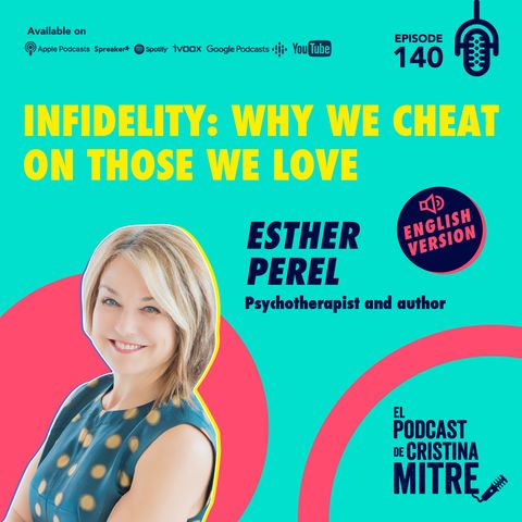 Infidelity: why we cheat on those we love, with Esther Perel. Episode 140 (English version)