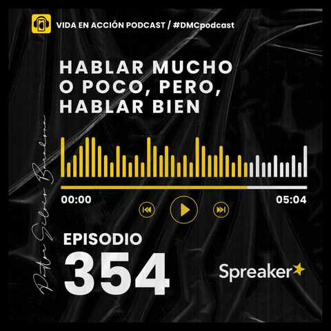 EP. 354 | Hablar mucho o poco, pero, hablar bien | #DMCpodcast