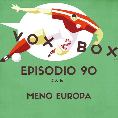 Episodio 90 (3x16) - Meno Europa