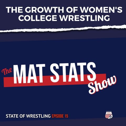 Looking at the growth of women's college wrestling with The MatStats Show - SOW15