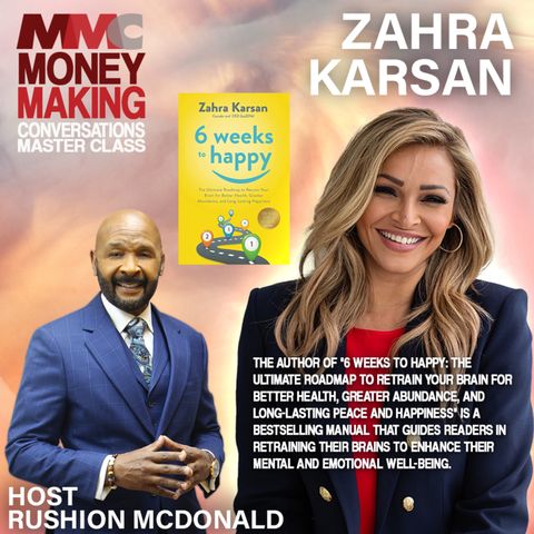 Zahra Karsan is the Author of "6 Weeks to Happy: The Ultimate Roadmap to Retrain Your Brain for Better Health, Greater Abundance, and Long-L