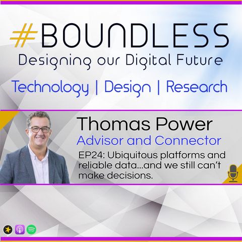 EP24: Thomas Power, Advisor and Connector, Ubiquitous platforms and reliable data...and we still can’t make decisions.