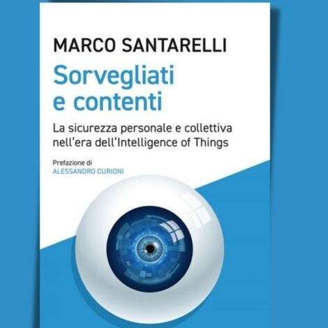 “Sorvegliati e contenti” di Marco Santarelli
